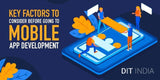 Key Factors to Consider before Going to Mobile App Development