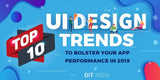 Top 10 UI Trends to Get Your App Ready for 2019