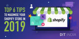 Top 6 Tips to Maximise Your Shopify Store in 2019